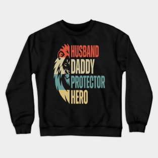 Daddy, Husband, Protector, Hero Crewneck Sweatshirt